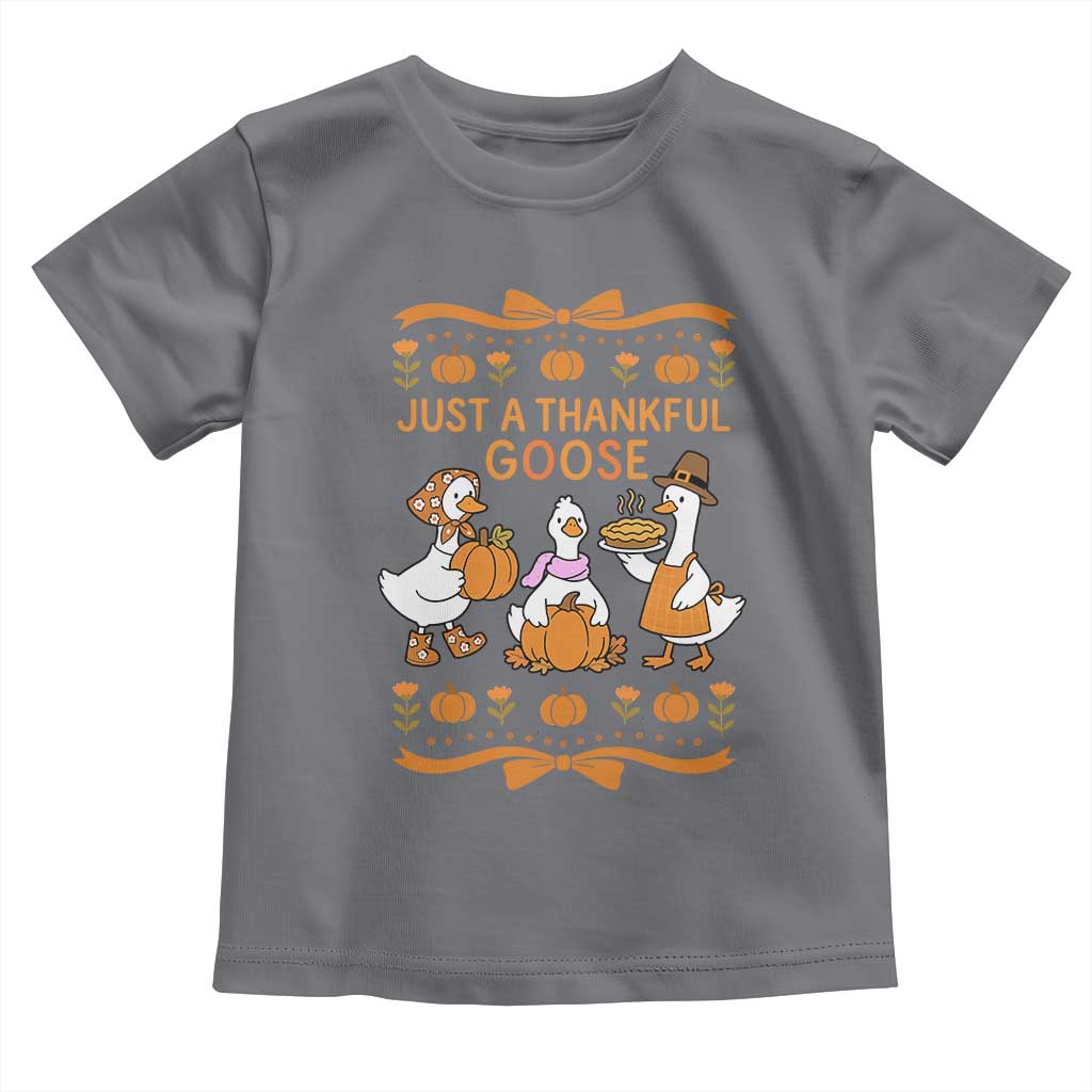 Just a Thankful Goose Toddler T Shirt Thanksgiving Silly Gooses - Wonder Print Shop