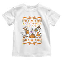 Just a Thankful Goose Toddler T Shirt Thanksgiving Silly Gooses - Wonder Print Shop