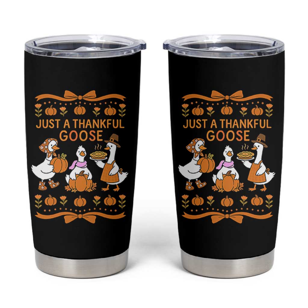 Just a Thankful Goose Tumbler Cup Thanksgiving Silly Gooses - Wonder Print Shop