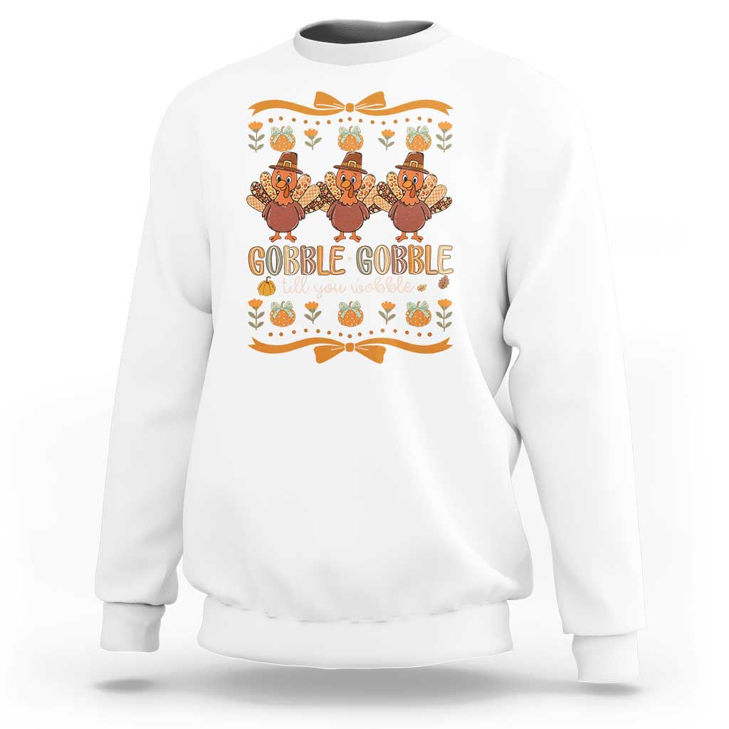 Gobble Gobble Till You Wobble Sweatshirt Funny Thanksgiving Turkey - Wonder Print Shop