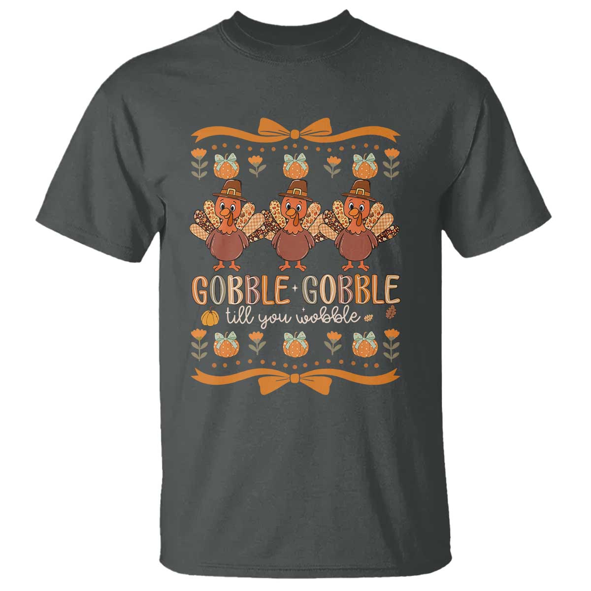 Gobble Gobble Till You Wobble T Shirt Funny Thanksgiving Turkey - Wonder Print Shop