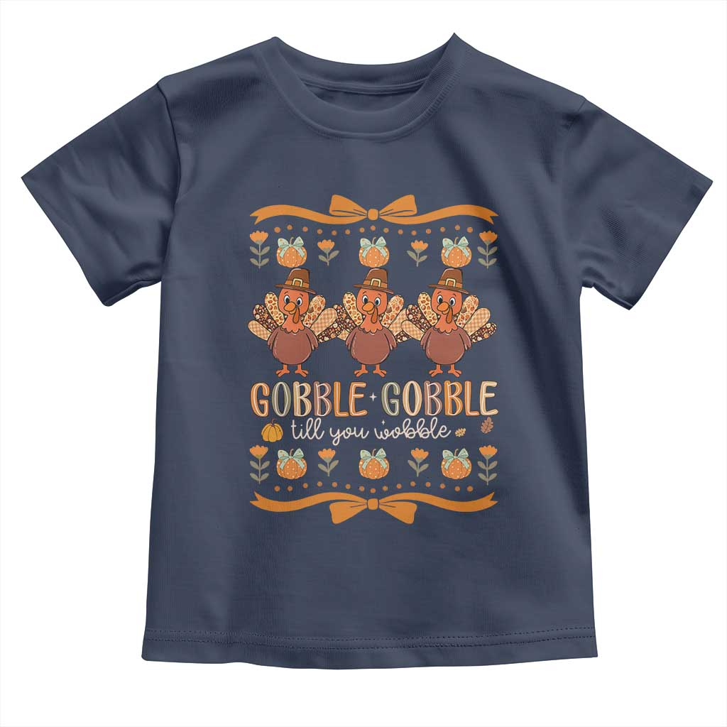 Gobble Gobble Till You Wobble Toddler T Shirt Funny Thanksgiving Turkey - Wonder Print Shop