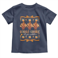 Gobble Gobble Till You Wobble Toddler T Shirt Funny Thanksgiving Turkey - Wonder Print Shop