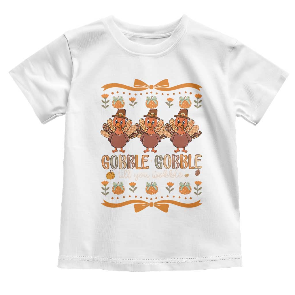 Gobble Gobble Till You Wobble Toddler T Shirt Funny Thanksgiving Turkey - Wonder Print Shop