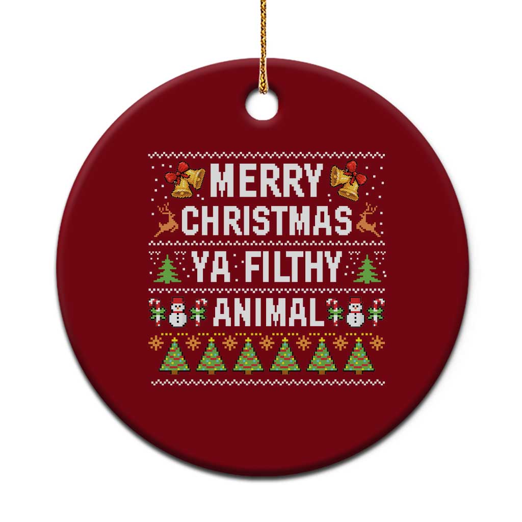Merry Christmas Ya Filthy Animal Ceramic Ornament Ugly Xmas Movie Alone Pajama - Wonder Print Shop