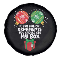 Funny Dirty Christmas Spare Tire Cover If You Like My Ornaments Rude Adult Humor Xmas PJs - Wonder Print Shop