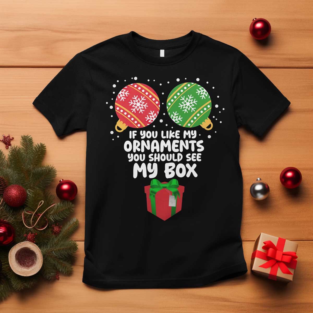 Funny Dirty Christmas T Shirt If You Like My Ornaments Rude Adult Humor Xmas PJs - Wonder Print Shop