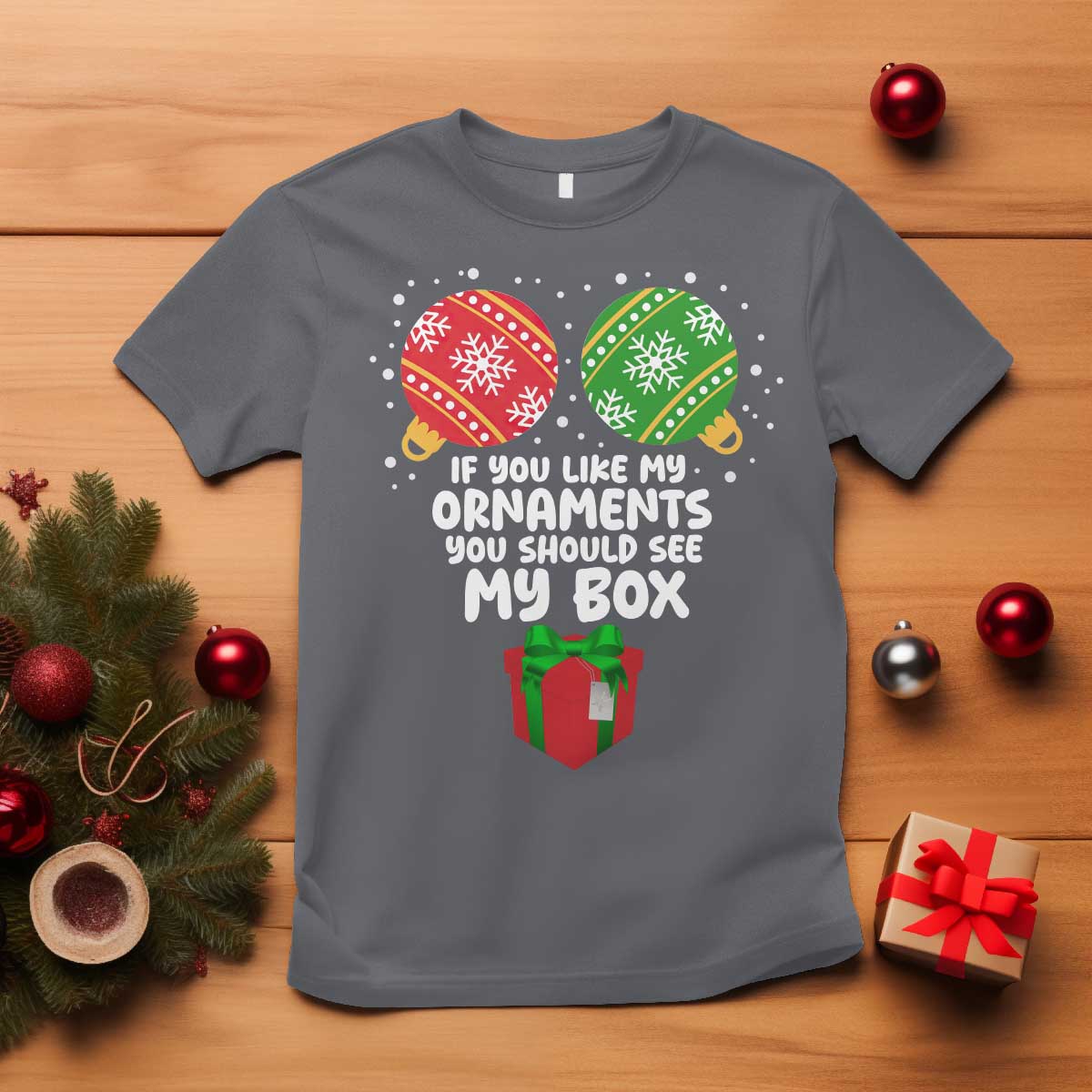 Funny Dirty Christmas T Shirt If You Like My Ornaments Rude Adult Humor Xmas PJs - Wonder Print Shop
