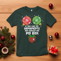 Funny Dirty Christmas T Shirt If You Like My Ornaments Rude Adult Humor Xmas PJs - Wonder Print Shop