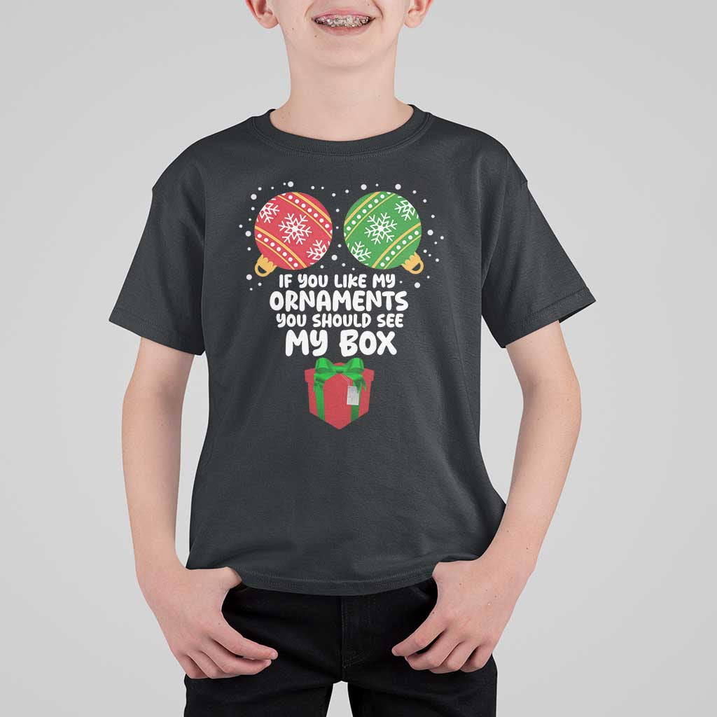 Funny Dirty Christmas T Shirt For Kid If You Like My Ornaments Rude Adult Humor Xmas PJs - Wonder Print Shop