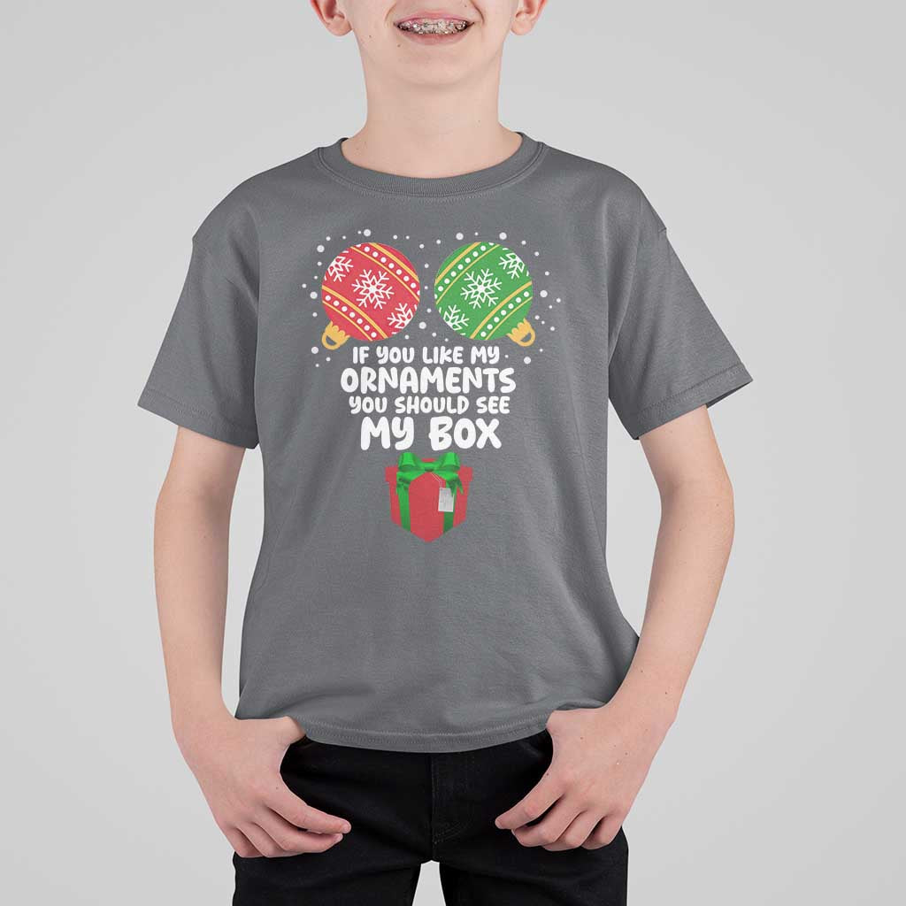 Funny Dirty Christmas T Shirt For Kid If You Like My Ornaments Rude Adult Humor Xmas PJs - Wonder Print Shop