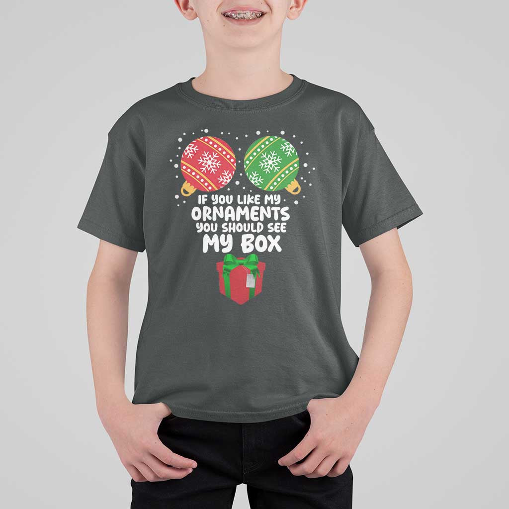 Funny Dirty Christmas T Shirt For Kid If You Like My Ornaments Rude Adult Humor Xmas PJs - Wonder Print Shop
