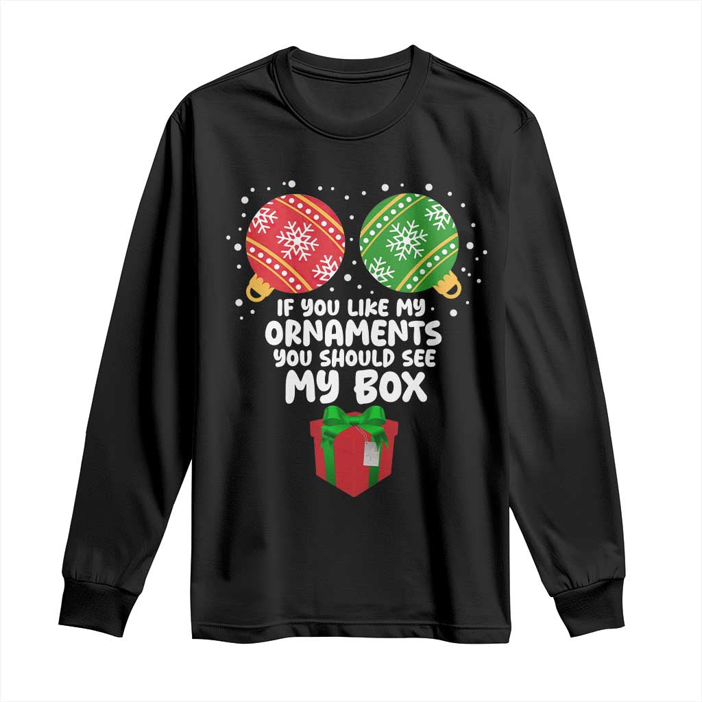 Funny Dirty Christmas Long Sleeve Shirt If You Like My Ornaments Rude Adult Humor Xmas PJs - Wonder Print Shop