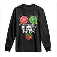 Funny Dirty Christmas Long Sleeve Shirt If You Like My Ornaments Rude Adult Humor Xmas PJs - Wonder Print Shop