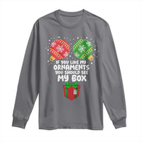 Funny Dirty Christmas Long Sleeve Shirt If You Like My Ornaments Rude Adult Humor Xmas PJs - Wonder Print Shop