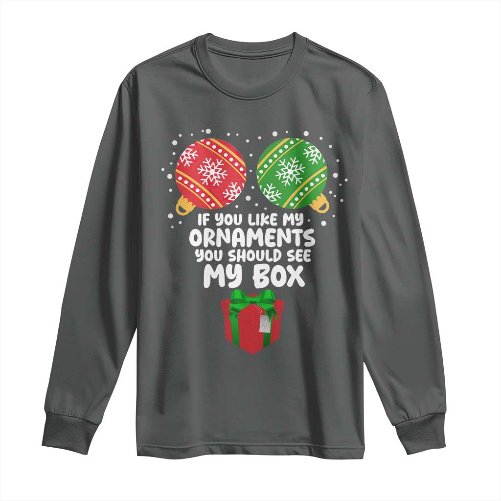 Funny Dirty Christmas Long Sleeve Shirt If You Like My Ornaments Rude Adult Humor Xmas PJs - Wonder Print Shop