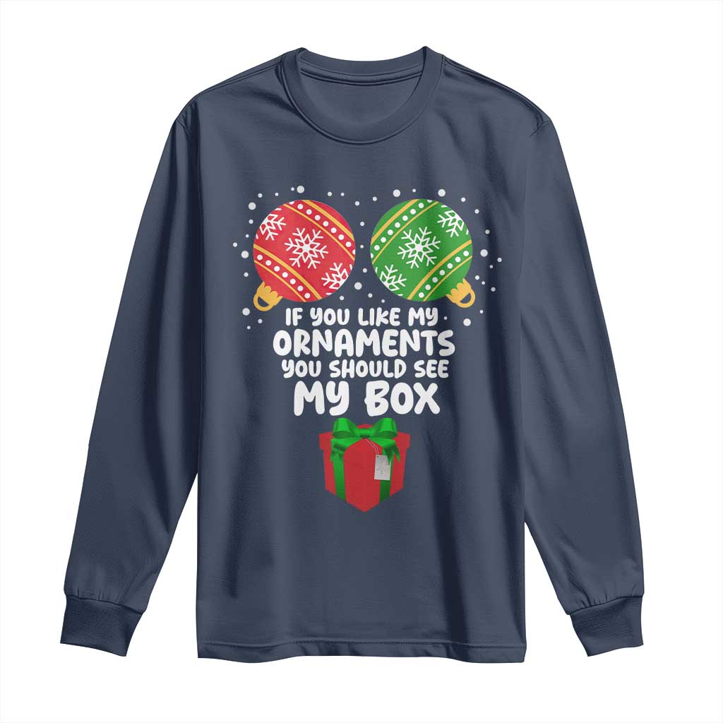 Funny Dirty Christmas Long Sleeve Shirt If You Like My Ornaments Rude Adult Humor Xmas PJs - Wonder Print Shop