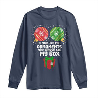 Funny Dirty Christmas Long Sleeve Shirt If You Like My Ornaments Rude Adult Humor Xmas PJs - Wonder Print Shop