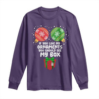 Funny Dirty Christmas Long Sleeve Shirt If You Like My Ornaments Rude Adult Humor Xmas PJs - Wonder Print Shop