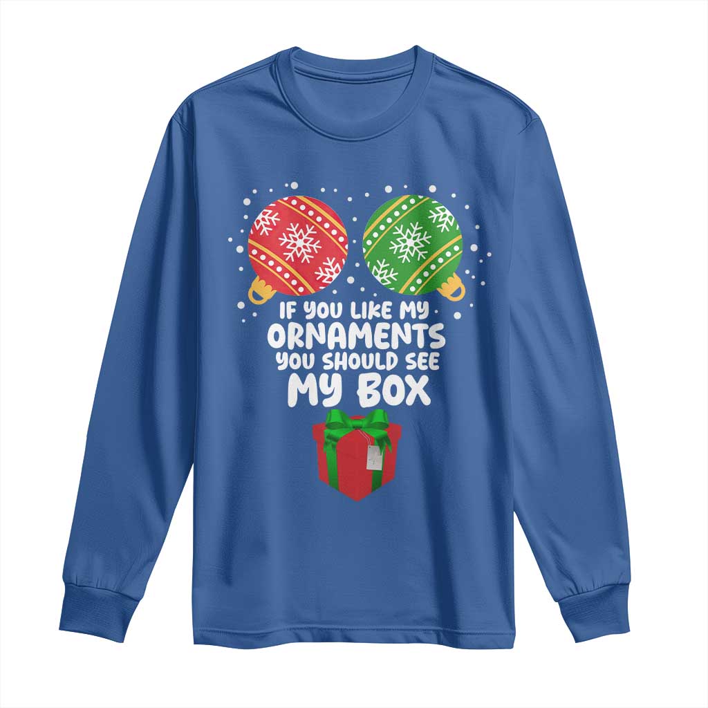 Funny Dirty Christmas Long Sleeve Shirt If You Like My Ornaments Rude Adult Humor Xmas PJs - Wonder Print Shop