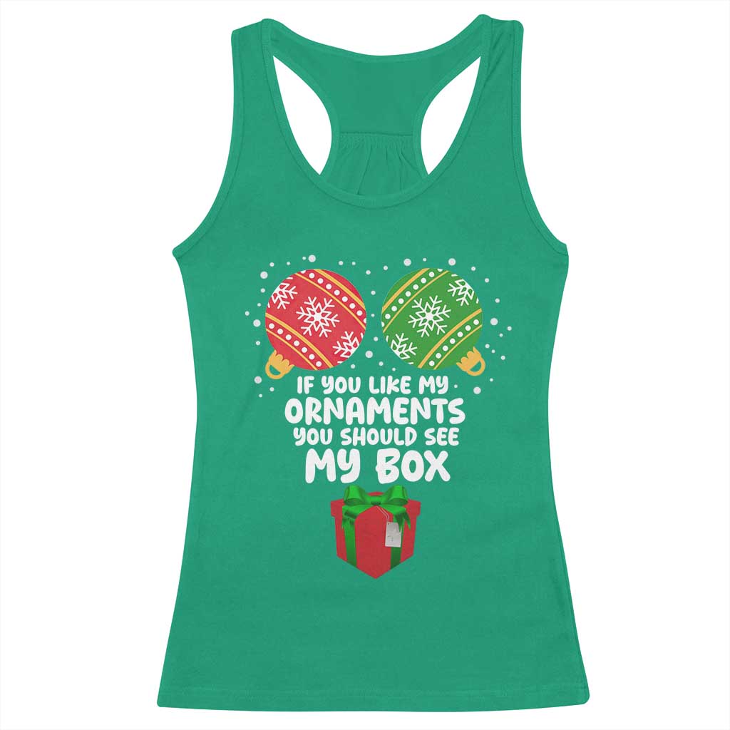 Funny Dirty Christmas Racerback Tank Top If You Like My Ornaments Rude Adult Humor Xmas PJs - Wonder Print Shop
