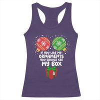 Funny Dirty Christmas Racerback Tank Top If You Like My Ornaments Rude Adult Humor Xmas PJs - Wonder Print Shop
