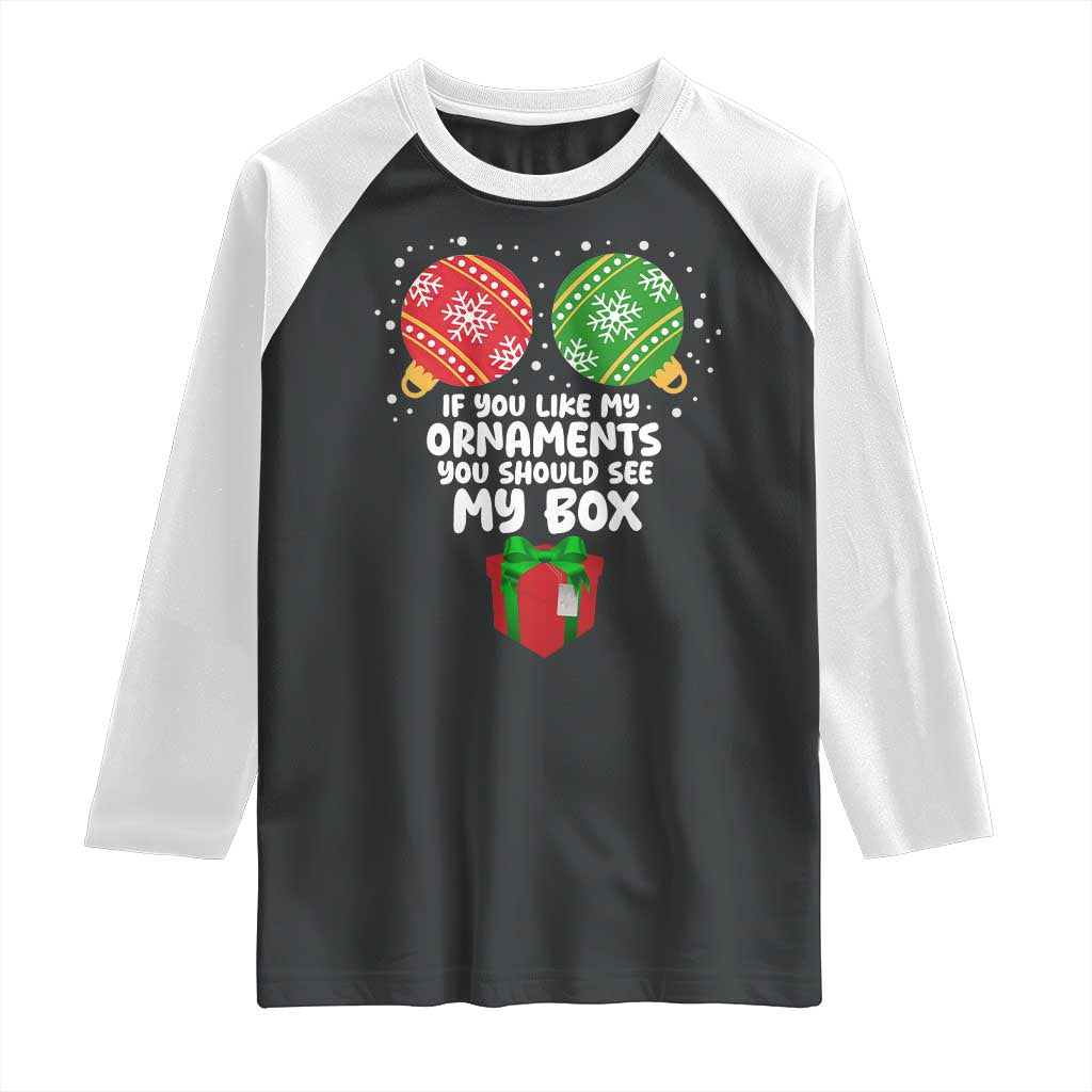 Funny Dirty Christmas Raglan Shirt If You Like My Ornaments Rude Adult Humor Xmas PJs - Wonder Print Shop