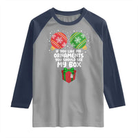 Funny Dirty Christmas Raglan Shirt If You Like My Ornaments Rude Adult Humor Xmas PJs - Wonder Print Shop