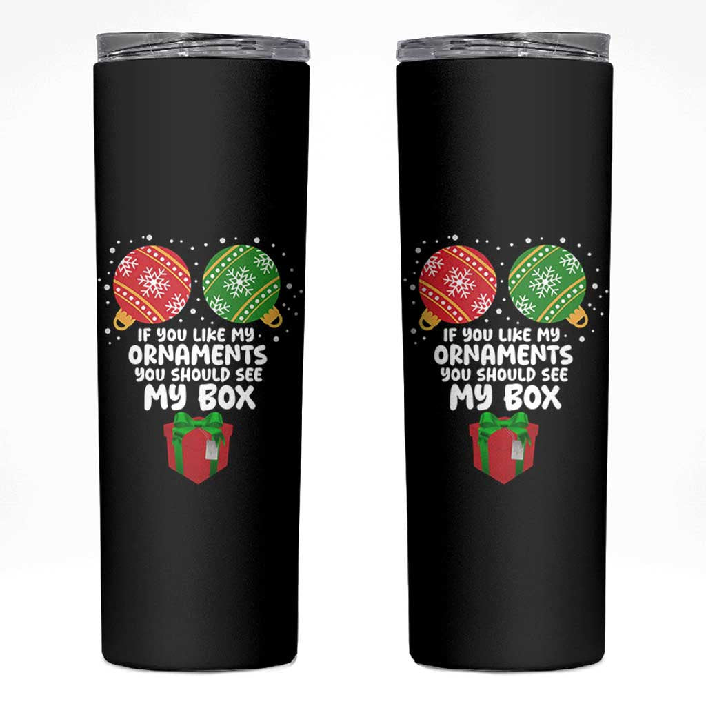 Funny Dirty Christmas Skinny Tumbler If You Like My Ornaments Rude Adult Humor Xmas PJs - Wonder Print Shop