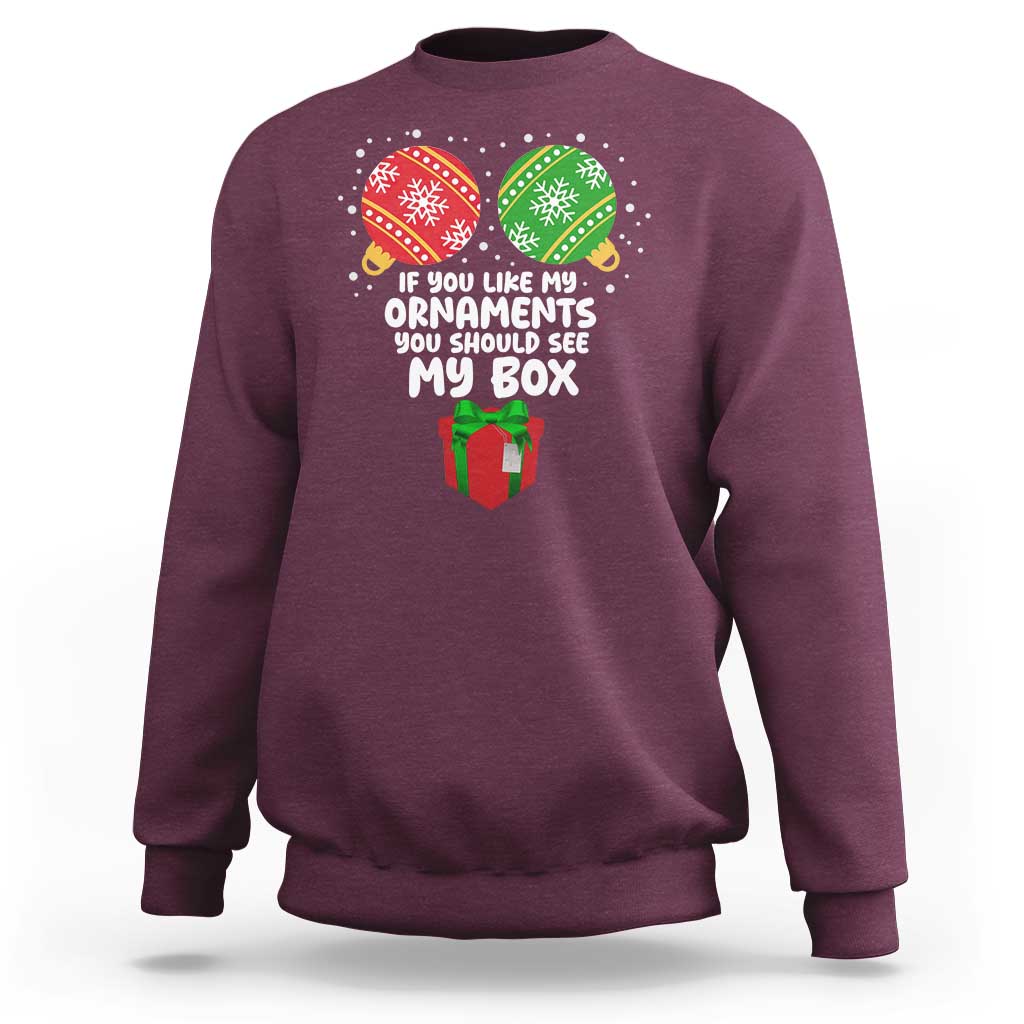 Funny Dirty Christmas Sweatshirt If You Like My Ornaments Rude Adult Humor Xmas PJs - Wonder Print Shop