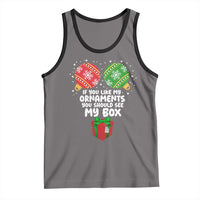 Funny Dirty Christmas Tank Top If You Like My Ornaments Rude Adult Humor Xmas PJs - Wonder Print Shop