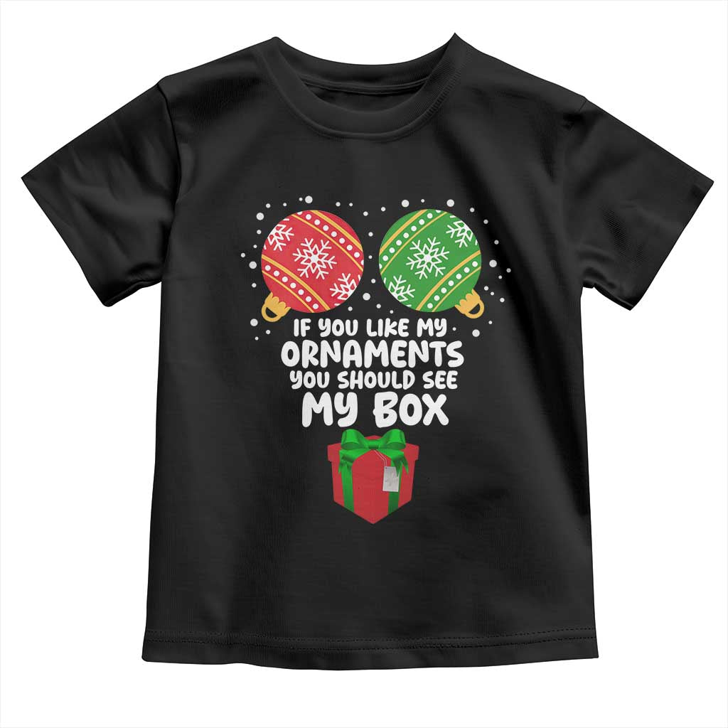 Funny Dirty Christmas Toddler T Shirt If You Like My Ornaments Rude Adult Humor Xmas PJs - Wonder Print Shop