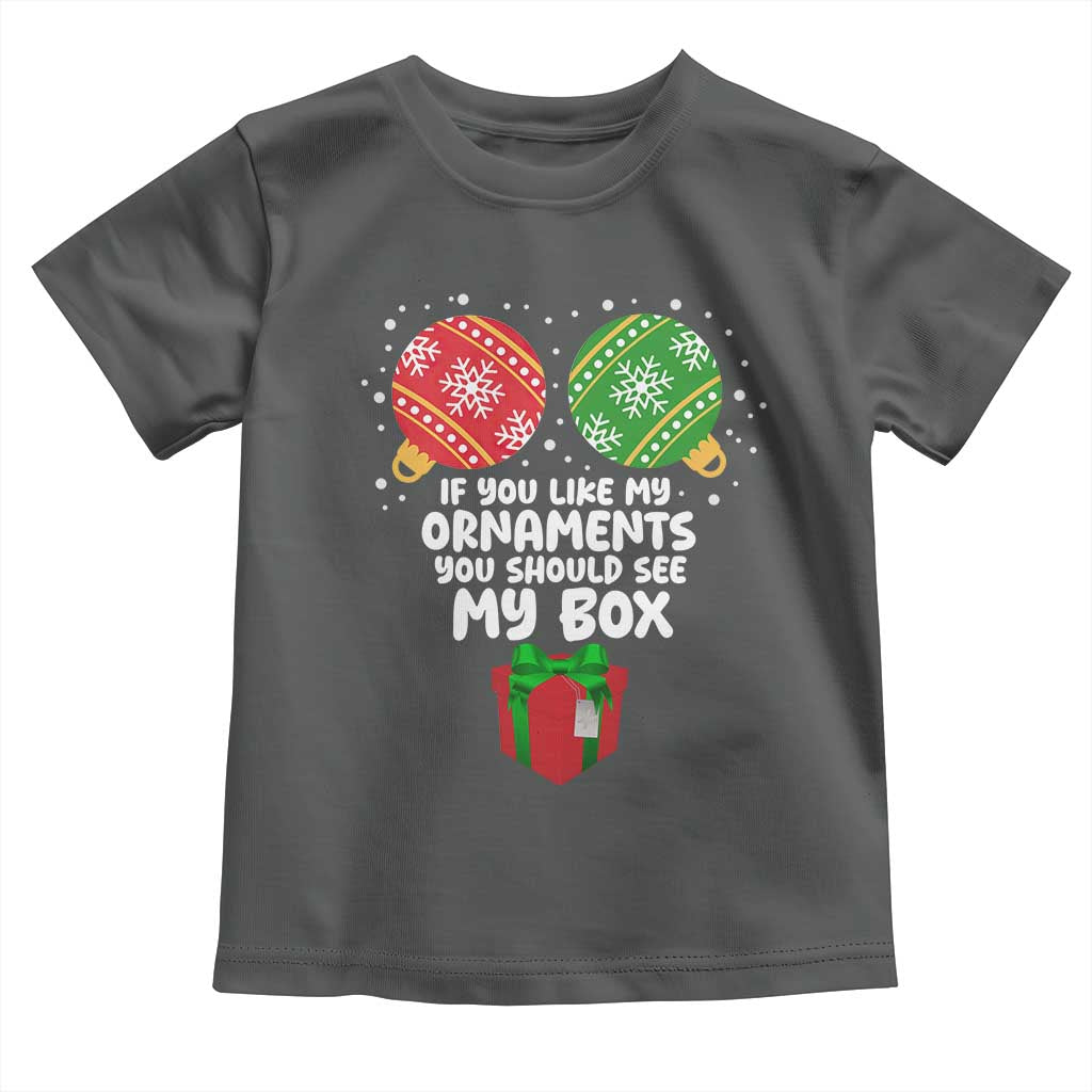 Funny Dirty Christmas Toddler T Shirt If You Like My Ornaments Rude Adult Humor Xmas PJs - Wonder Print Shop