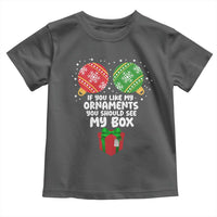 Funny Dirty Christmas Toddler T Shirt If You Like My Ornaments Rude Adult Humor Xmas PJs - Wonder Print Shop