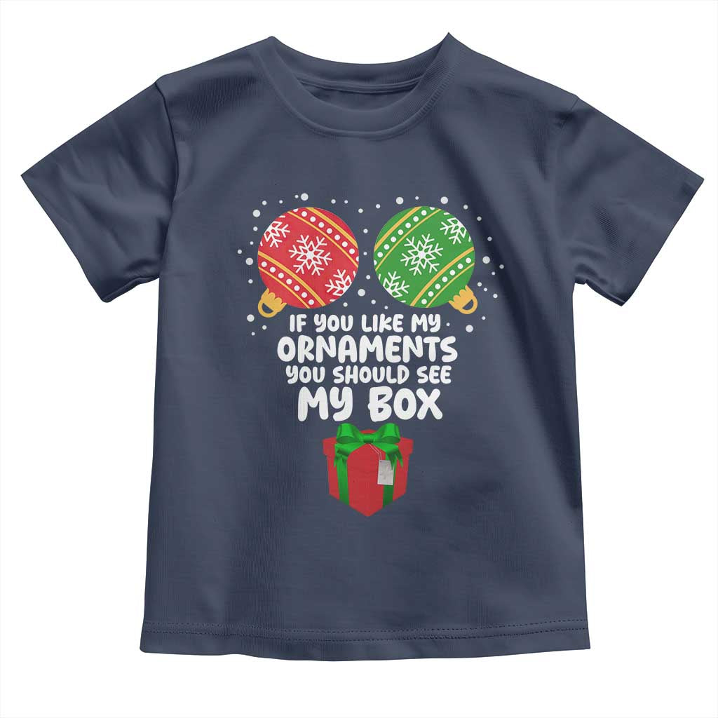 Funny Dirty Christmas Toddler T Shirt If You Like My Ornaments Rude Adult Humor Xmas PJs - Wonder Print Shop