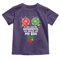 Funny Dirty Christmas Toddler T Shirt If You Like My Ornaments Rude Adult Humor Xmas PJs - Wonder Print Shop