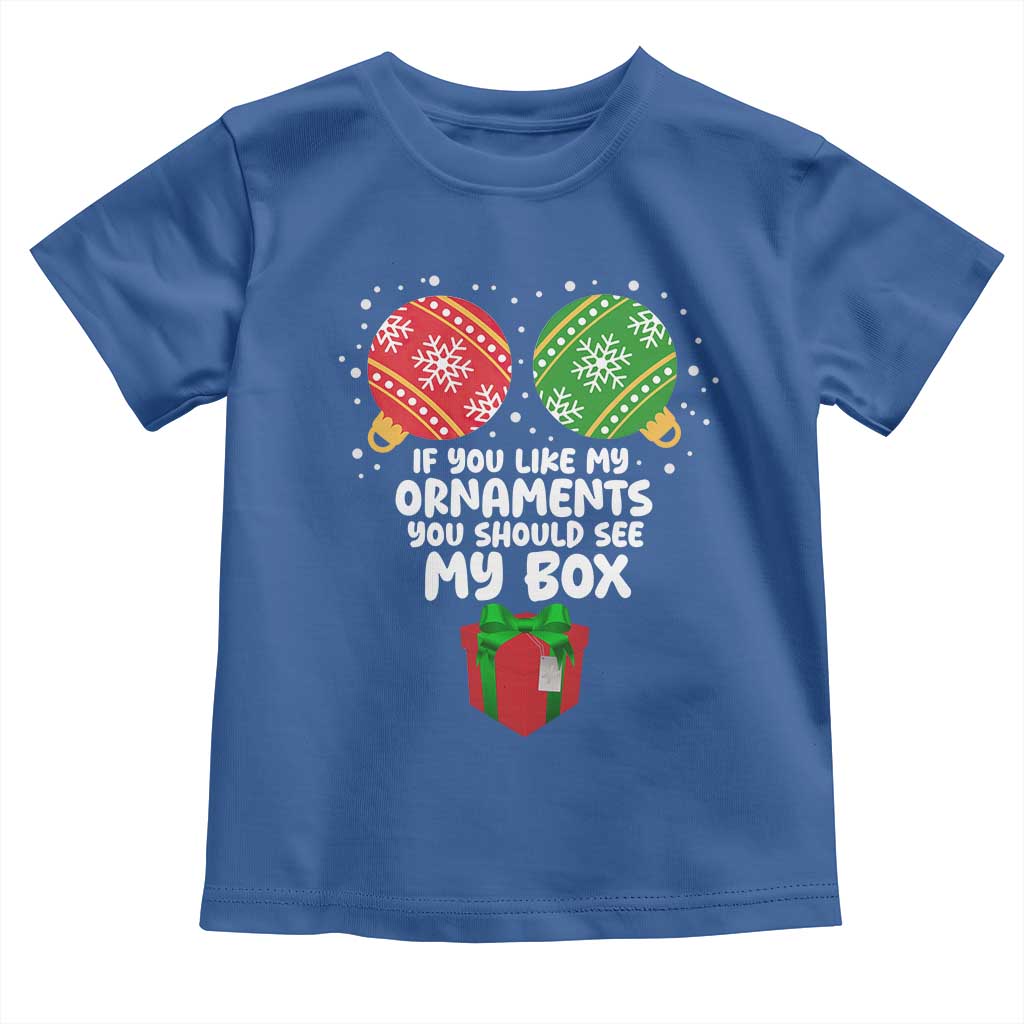 Funny Dirty Christmas Toddler T Shirt If You Like My Ornaments Rude Adult Humor Xmas PJs - Wonder Print Shop