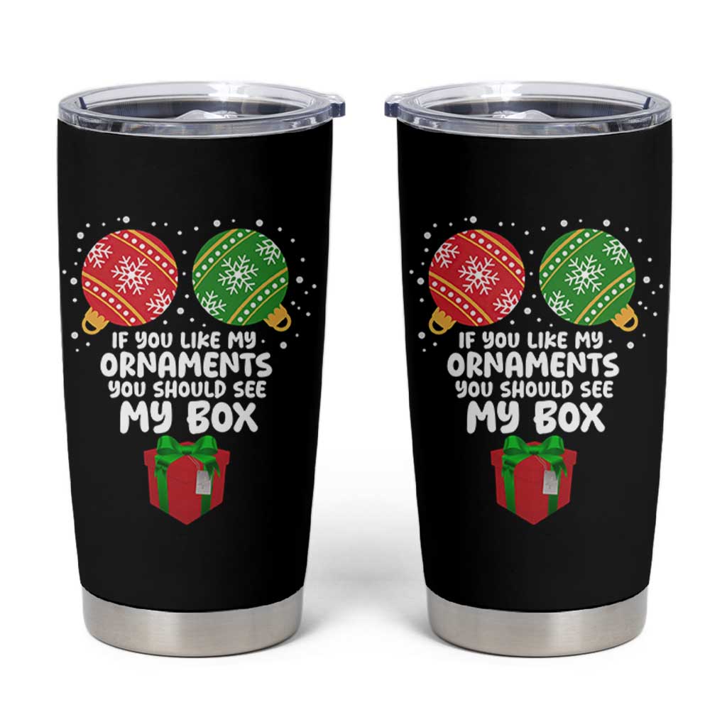 Funny Dirty Christmas Tumbler Cup If You Like My Ornaments Rude Adult Humor Xmas PJs - Wonder Print Shop