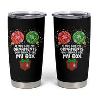Funny Dirty Christmas Tumbler Cup If You Like My Ornaments Rude Adult Humor Xmas PJs - Wonder Print Shop