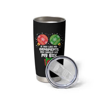 Funny Dirty Christmas Tumbler Cup If You Like My Ornaments Rude Adult Humor Xmas PJs - Wonder Print Shop