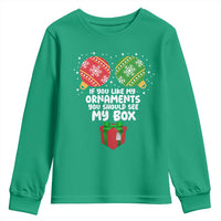 Funny Dirty Christmas Youth Sweatshirt If You Like My Ornaments Rude Adult Humor Xmas PJs - Wonder Print Shop