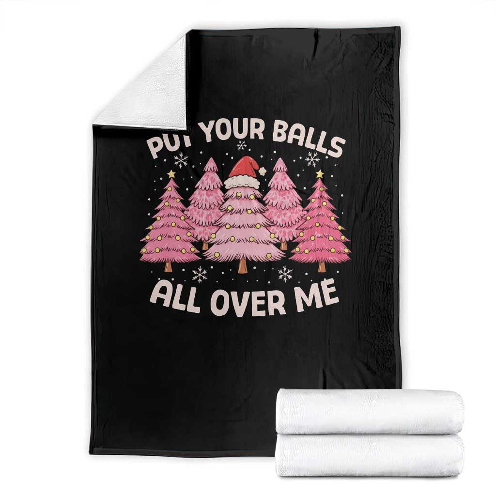 Put Your Balls All Over Me Christmas Throw Blanket Dirty Humor Inappropriate Pink Tree Xmas - Wonder Print Shop