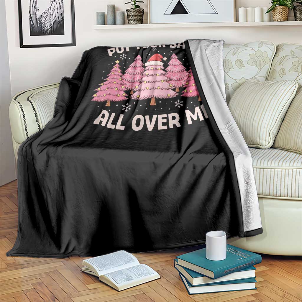 Put Your Balls All Over Me Christmas Throw Blanket Dirty Humor Inappropriate Pink Tree Xmas - Wonder Print Shop