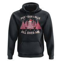 Put Your Balls All Over Me Christmas Hoodie Dirty Humor Inappropriate Pink Tree Xmas - Wonder Print Shop