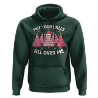 Put Your Balls All Over Me Christmas Hoodie Dirty Humor Inappropriate Pink Tree Xmas - Wonder Print Shop