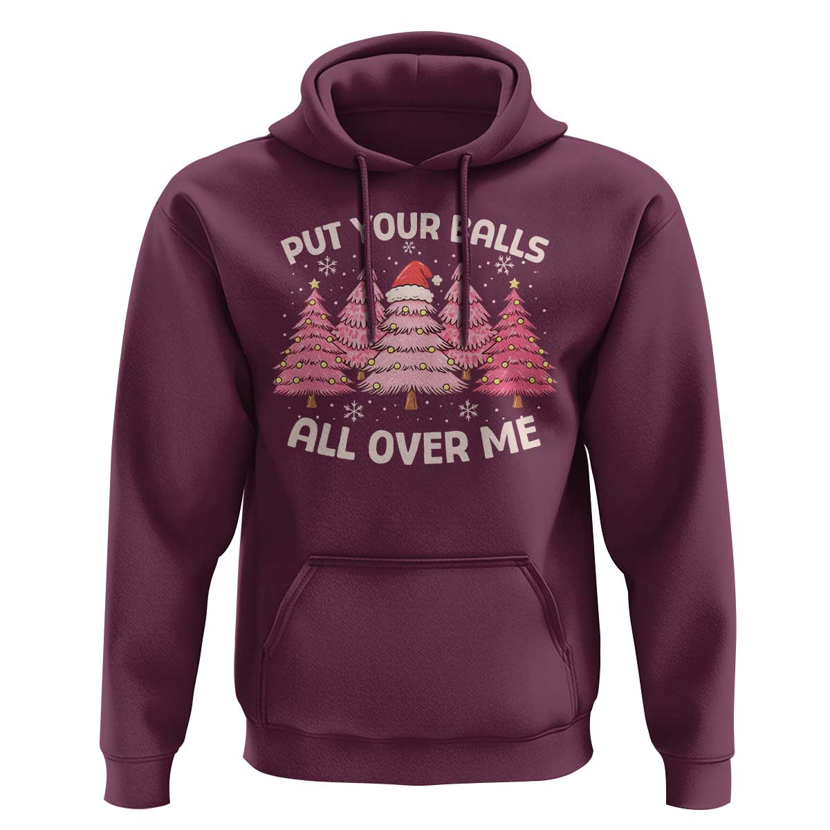 Put Your Balls All Over Me Christmas Hoodie Dirty Humor Inappropriate Pink Tree Xmas - Wonder Print Shop