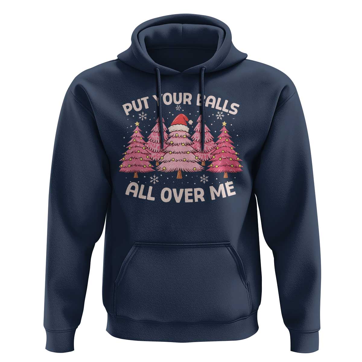 Put Your Balls All Over Me Christmas Hoodie Dirty Humor Inappropriate Pink Tree Xmas - Wonder Print Shop