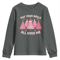 Put Your Balls All Over Me Christmas Youth Sweatshirt Dirty Humor Inappropriate Pink Tree Xmas - Wonder Print Shop