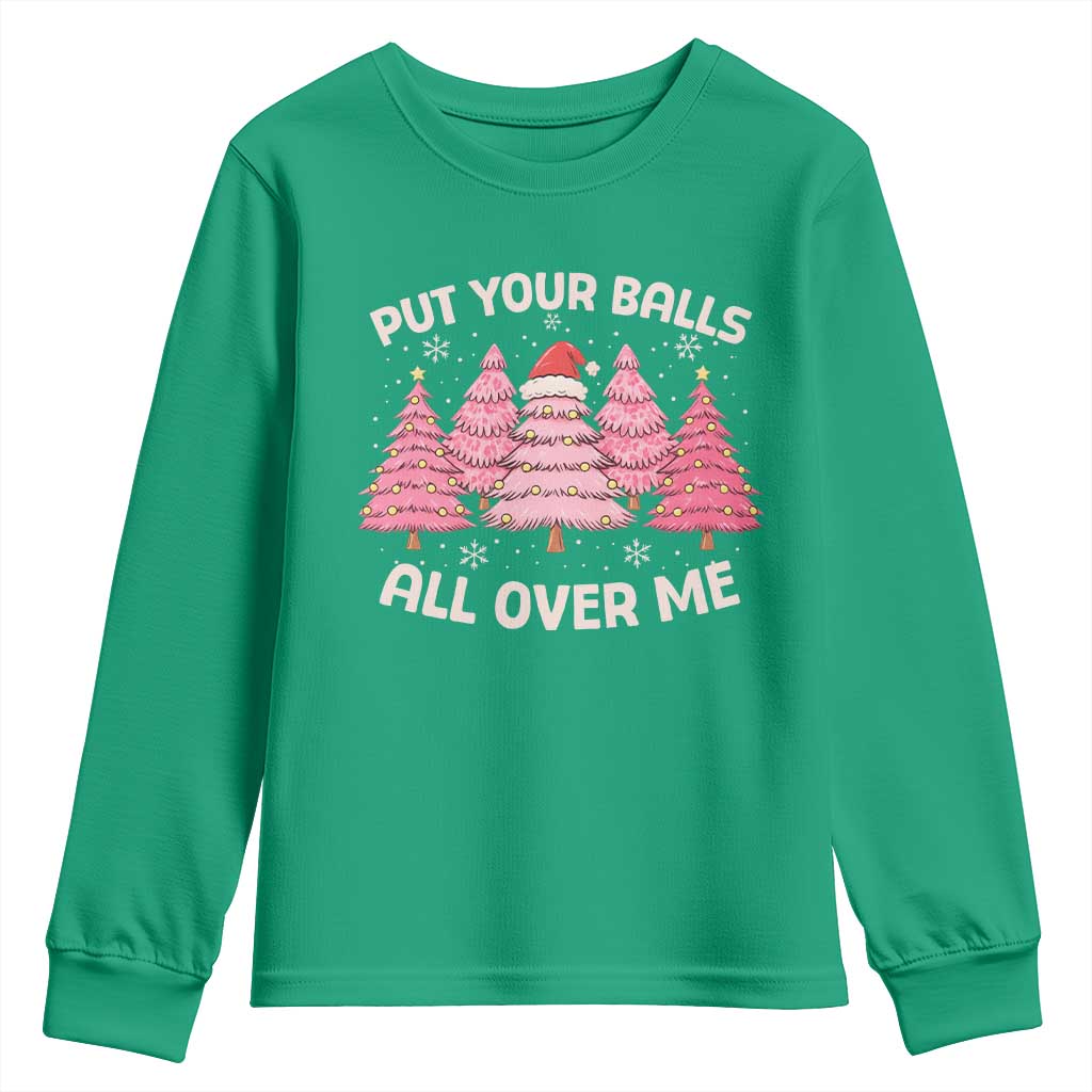 Put Your Balls All Over Me Christmas Youth Sweatshirt Dirty Humor Inappropriate Pink Tree Xmas - Wonder Print Shop