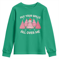 Put Your Balls All Over Me Christmas Youth Sweatshirt Dirty Humor Inappropriate Pink Tree Xmas - Wonder Print Shop